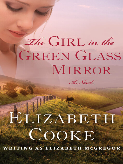 Title details for The Girl in the Green Glass Mirror by Elizabeth Cooke - Available